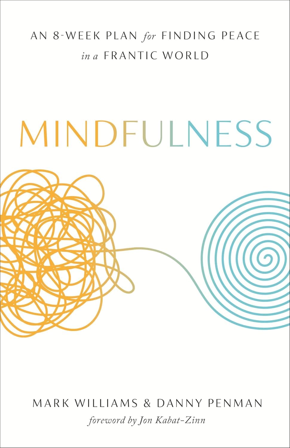 Mindfulness: An Eight-Week Plan for Finding Peace in a Frantic World